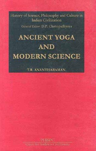 Ancient Yoga and Modern Science (Phispc Monograph Series on History of Philosophy, Science and Culture in India, 7)