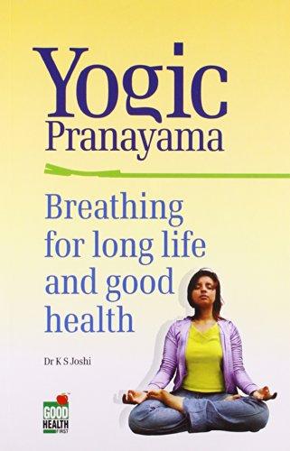 Pranayam Yogic: Breathing for Long Life and Good Health