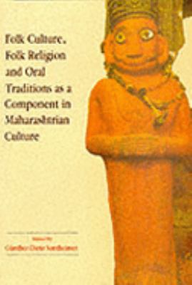 Folk Culture, Folk Religion and Oral Traditions As a Component in Maharashtrain Culture