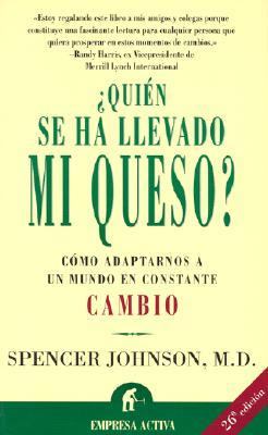 Quien Se Ha Llevado Mi Queso?: Como Adaptarnos a Un Mundo En Constante Cambio - Spencer Johnson - Paperback - Spanish-language Edition