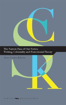 Narrow Pass of Our Nerves : Writing, Coloniality and Postcolonial Theory