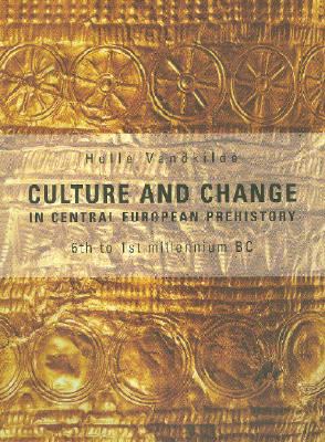 Archaeology Culture And Change in Central European Prehistory, 6th to 1st Millennium Bc