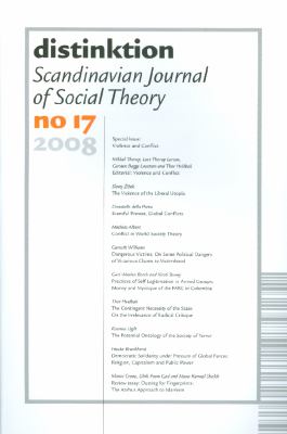 Distinktion: Scandinavian Journal of Social Theory, no. 17, 2008. Special issue: Violence and Conflict