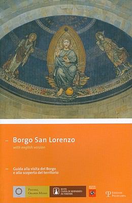 Borgo San Lorenzo : Guida Alla Visita Al Borgo e Alla Scoperta Del Territorio