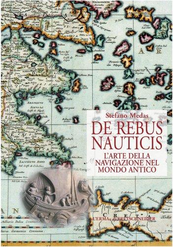 De Rebus Nauticis: L'arte della navigazione nel mondo antico (Studia Archaeologica) (Italian Edition)