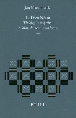 Le Dieu Neant Theologies Negatives a L'Aube Temps Modernes