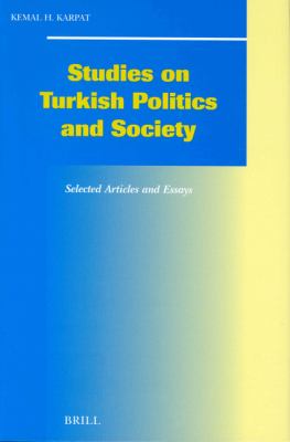 Studies on Turkish Politics and Society Selected Articles and Essays