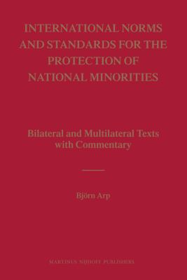 International Norms and Standards for the Protection of National Minorities: Bilateral and Multilateral Texts with Commentary