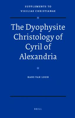 The Dyophysite Christology of Cyril of Alexandria