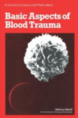 Basic Aspects of Blood Trauma: A Workshop, Proceedings of the Symposium, Stolberg Near Aachen, Federal Rep. of Germany, Nov. 21-23, 1978