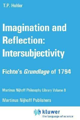 Imagination and Reflection Intersubjectivity Fichte's Grundlage of 1794