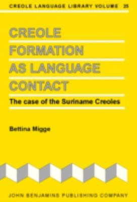 Creole Formation as Language Contact The Case of the Suriname Creoles