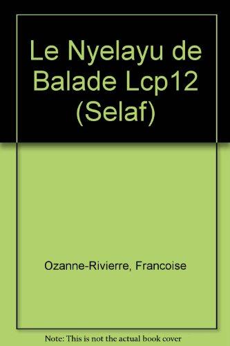 Le nyelayu de Balade LCP12 (Societe d'Etudes Linguistiques et Anthropologiques de France)