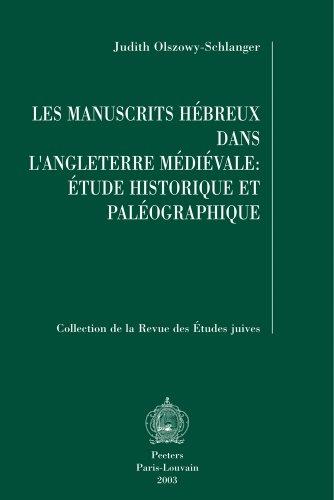 Les manuscrits hebreux dans l'Angleterre medievale: etude historique et paleographique (Collection de la Revue des Etudes Juives)