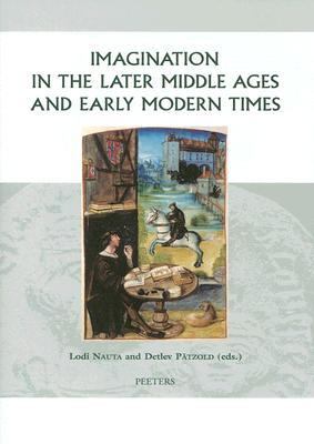 Imagination in the Later Middle Ages and Early Modern Times