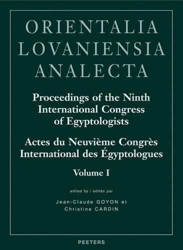 Proceedings of the Ninth International Congress of Egyptologists - Actes du Neuvieme Congres International des Egyptologues: Grenoble, 6-12 Septembre 2004 (Orientalia Lovaniensia Analecta)