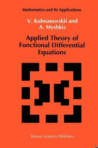 Applied Theory of Functional Differential Equations (Mathematics and its Applications)