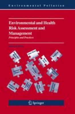 Environmental and Health Risk Assessment and Management : Principles and Practices