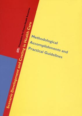 Scenario Development And Costing in Health Care Methodological Accomplishments And Practical Guidelines