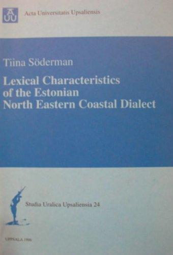 Lexical Characteristics of the Estonian North Eastern Coastal Dialect (Studia Uralica Upsaliensia)