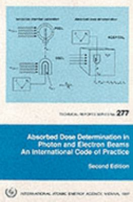 Absorbed Dose Determination in Photon and Electron Beams An International Code of Practice