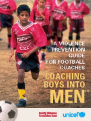 violence prevention guide for football Coaches : Coaching Boys into Men