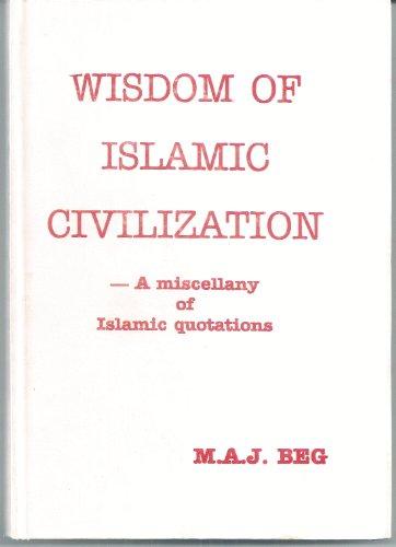 Wisdom of Islamic Civilization: A Miscellany of Islamic Quotations