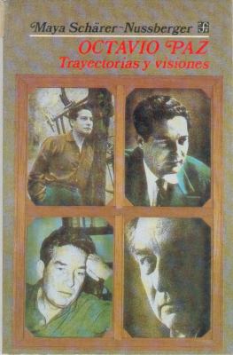 Octavio Paz: Trayectoria Y Visiones