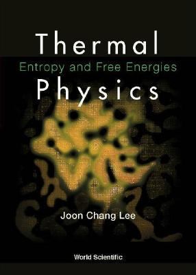 Thermal Physics Entropy and Free Energies