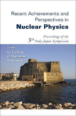 Recent Achievements And Perspectives in Nuclear Physics Proceedings of the 5th Italy-Japan Symposium, Naples, Italy 3-7 November 2004