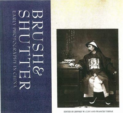 Brush and Shutter : Early Photography in China