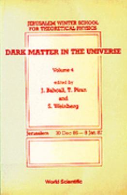 Dark Matter in the Universe Jerusalem Winter School for Theoretical Physics