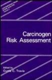 Carcinogen Risk Assessment (Contemporary Issues in Risk Analysis) (Vol 3)