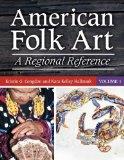 American Folk Art : A Regional Reference