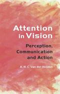Attention in Vision : Perception, Communication and Action