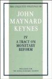 The Collected Writings of John Maynard Keynes: Volume 4, A Tract on Monetary Reform