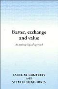 Barter, Exchange and Value: An Anthropological Approach - Caroline Humphrey - Hardcover