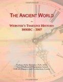 The Ancient World: Webster's Timeline History, 3000BC - 2007