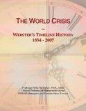 The World Crisis: Webster's Timeline History, 1854 - 2007