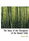 The Story of the Champions of the Round Table