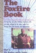 The Foxfire Book: Hog Dressing, Log Cabin Building, Mountain Crafts and Foods, Planting by the Signs, Snake Lore, Hunting Tales, Faith Healing, Moon (Foxfire, No 1)