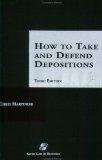 How to Take and Defend Depositions