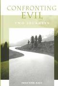 Confronting Evil Two Journeys