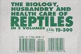 The Biology, Husbandry and Health Care of Reptiles