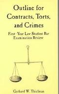 Outline for Contracts, Torts, and Crimes: First - Year Law Student Bar Examination Review