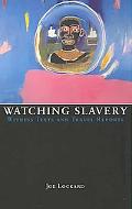 Watching Slavery : Witness Texts and Travel Reports