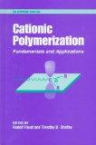 Cationic Polymerization Fundamentals and Applications