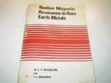 Nuclear Magnetic Resonance in Rare Earth Metals (Monographs on Physics)