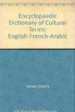 Encyclopaedic Dictionary of Cultural Terms: English-French-Arabic