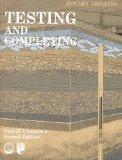 Testing and Completing: Unit II Lesson 5 (Rotary Drilling Series)
